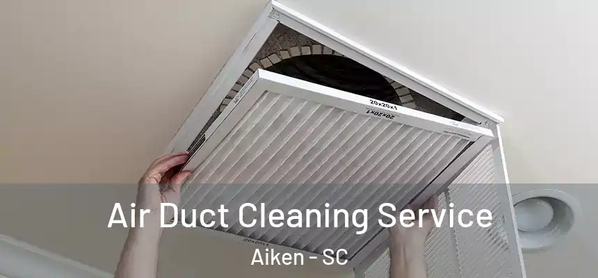  Air Duct Cleaning Service Aiken - SC
