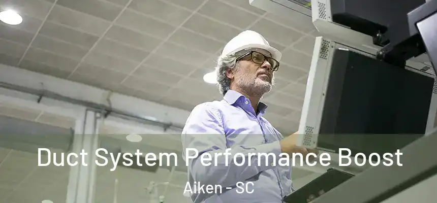  Duct System Performance Boost Aiken - SC