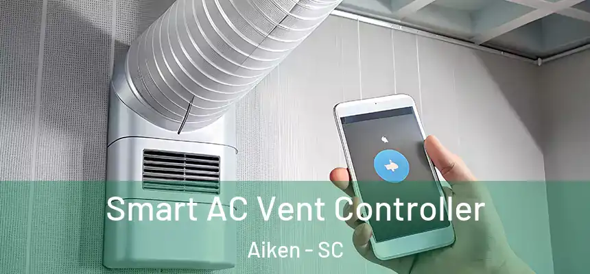  Smart AC Vent Controller Aiken - SC